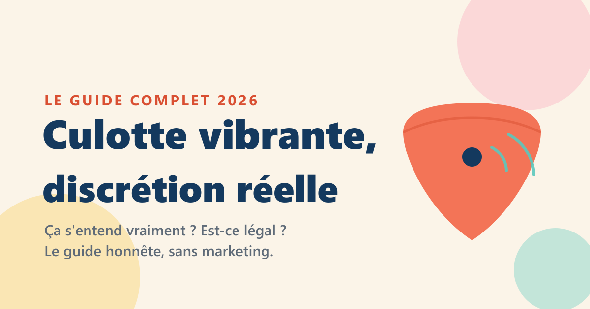 Culotte vibrante : discrétion réelle, légalité et guide d'achat